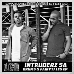 Drums and Fairytales EP BY Intruderz SA